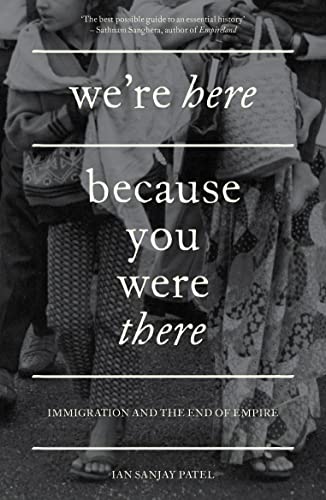 Imagen de archivo de We're Here Because You Were There: Immigration and the End of Empire a la venta por WorldofBooks