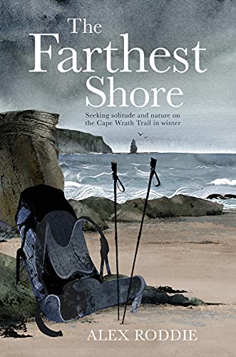 Stock image for The Farthest Shore: Seeking solitude and nature on the Cape Wrath Trail in winter for sale by WorldofBooks