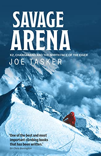 Beispielbild fr Savage Arena: K2, Changabang and the North Face of the Eiger zum Verkauf von WorldofBooks