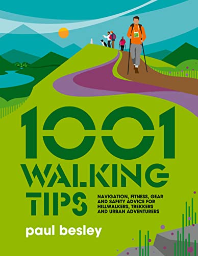 Beispielbild fr 1001 Walking Tips: Navigation, fitness, gear and safety advice for hillwalkers, trekkers and urban adventurers (1001 Tips) 4 zum Verkauf von WorldofBooks