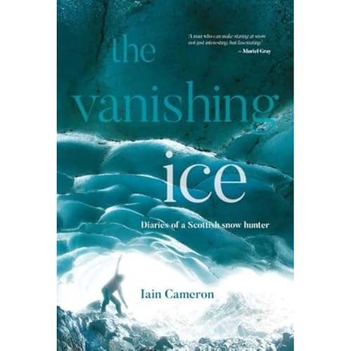 Stock image for The Vanishing Ice: Diaries of a Scottish snow hunter for sale by WorldofBooks