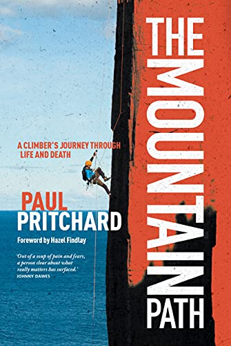 The Mountain Path: A climber's journey through life and death (Hardback): Paul Pritchard