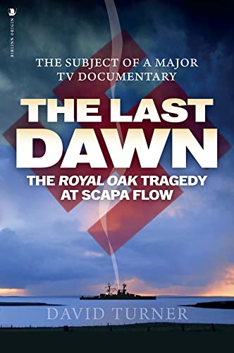 Beispielbild fr The Last Dawn: The Royal Oak Tragedy at Scapa Flow zum Verkauf von Books From California