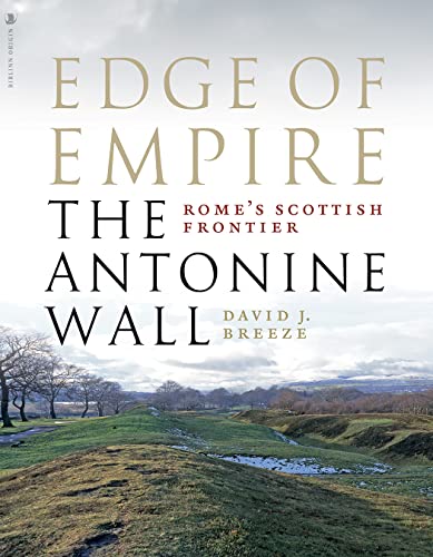 Beispielbild fr Edge of Empire, Rome's Scottish Frontier: The Antonine Wall zum Verkauf von Monster Bookshop