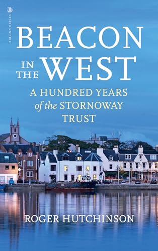 9781839830501: Beacon in the West: A Hundred Years of the Stornoway Trust