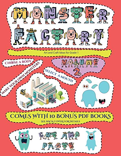 9781839854828: Art and Craft Ideas for Grade 1 (Cut and paste Monster Factory - Volume 2): This book comes with a collection of downloadable PDF books that will help ... control, develop visuo-spatial skills, and