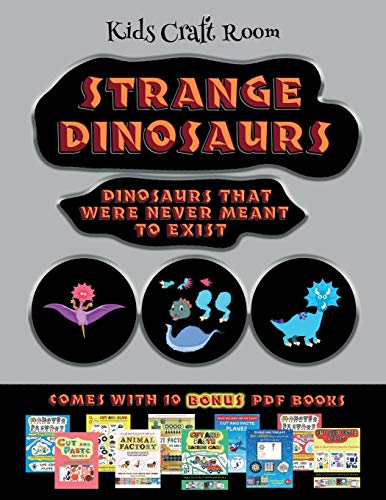 9781839875724: Kids Craft Room (Strange Dinosaurs - Cut and Paste): This book comes with a collection of downloadable PDF books that will help your child make an ... control, develop visuo-spatial skills, and