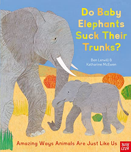 Beispielbild fr Do Baby Elephants Suck Their Trunks? â     Amazing Ways Animals Are Just Like Us zum Verkauf von WorldofBooks