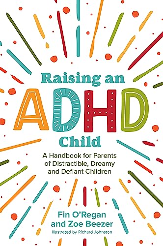 Stock image for Raising an ADHD Child: A Handbook for Parents of Distractible, Dreamy and Defiant Children for sale by California Books