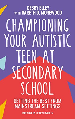 Stock image for Championing Your Autistic Teen at Secondary School : Getting the Best from Mainstream Settings for sale by GreatBookPrices