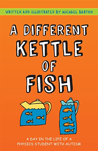 Beispielbild fr A Different Kettle of Fish: A Day in the Life of a Physics Student with Autism zum Verkauf von WorldofBooks