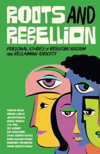 Stock image for Roots and Rebellion : Personal Stories of Resisting Racism and Reclaiming Identity for sale by GreatBookPrices