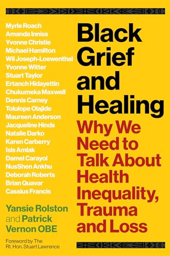 Stock image for Black Grief and Healing: Why We Need to Talk about Health Inequality, Trauma and Loss for sale by Emerald Green Media