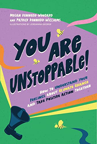 9781839974229: You Are Unstoppable!: How to Understand Your Feelings About Climate Change and Take Positive Action Together