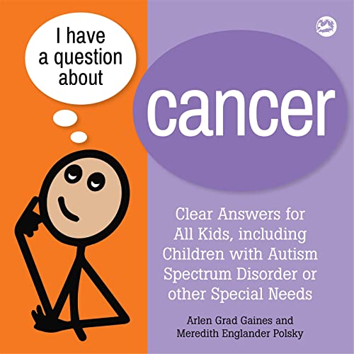 Stock image for I Have a Question About Cancer: Clear Answers for All Kids, Including Children With Autism Spectrum Disorder or Other Special Needs (I Have a Question, 3) for sale by HPB-Emerald