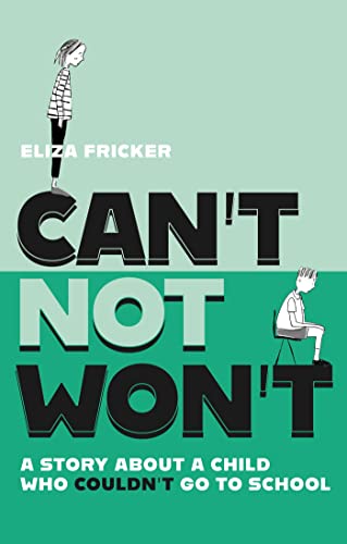 Stock image for Can't Not Won't : A Story About a Child Who Couldn't Go to School for sale by GreatBookPrices