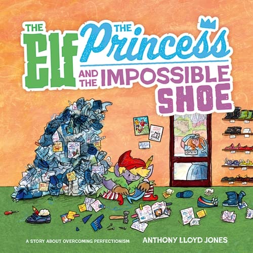 Beispielbild fr The Elf, the Princess and the Impossible Shoe: A Story about Overcoming Perfectionism zum Verkauf von Monster Bookshop