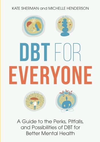 Beispielbild fr Dbt for Everyone: A Guide to the Perks, Pitfalls, and Possibilities of Dbt for Better Mental Health zum Verkauf von Books From California