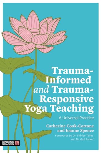 Stock image for Trauma-informed and Trauma-responsive Yoga Teaching : A Universal Practice for sale by GreatBookPrices
