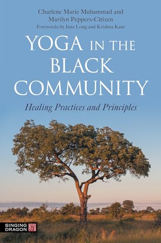 Imagen de archivo de Yoga in the Black Community : Healing Practices and Principles a la venta por GreatBookPrices