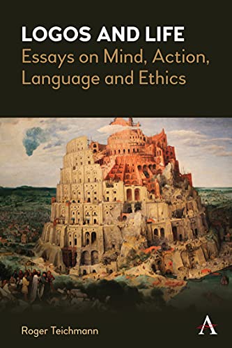 Beispielbild fr Logos and Life: Essays on Mind, Language and Ethics: Essays on Mind, Action, Language and Ethics (Anthem Studies in Wittgenstein) zum Verkauf von Monster Bookshop