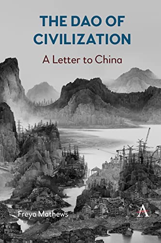  Freya Mathews, The Dao of Civilization: a Letter to China