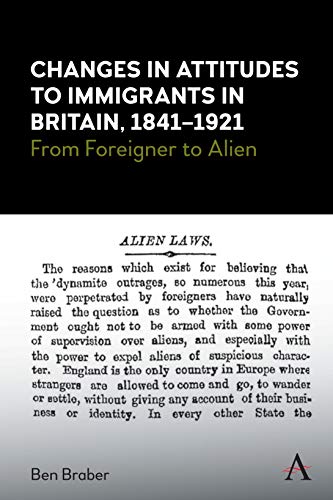 9781839985607: Changes in Attitudes to Immigrants in Britain, 1841-1921: From Foreigner to Alien