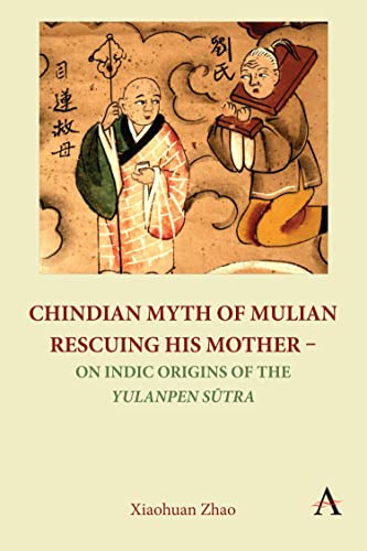 9781839986963: Chindian Myth of Mulian Rescuing His Mother - On Indic Origins of the Yulanpen Stra: Debate and Discussion