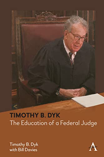 

Timothy B. Dyk : The Education of a Federal Judge