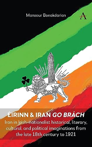 Imagen de archivo de irinn Iran go Brch: Iran in Irish-nationalist historical, literary, cultural, and political imaginations from the late 18th century to 1921 a la venta por Red's Corner LLC