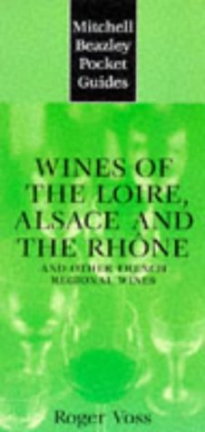 Imagen de archivo de Mitchell Beazley Pocket Guide: Wines of the Loire: Alsace and the Rhone; and Other French Regional Wines a la venta por Wonder Book