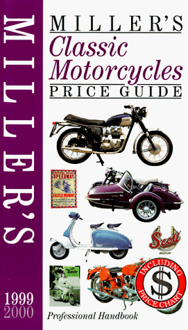 Imagen de archivo de Miller's: Classic Motorcycles: Price Guide 1999/2000 a la venta por Half Price Books Inc.