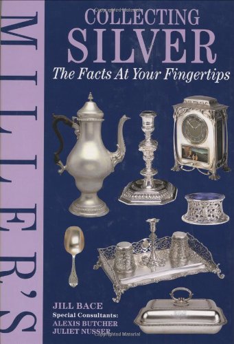 Stock image for Miller's Collecting Silver (The Facts at Your Fingertips) for sale by AwesomeBooks