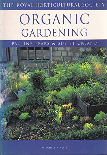 Organic Gardening (RHS Encyclopedia of Practical Gardening) (9781840001587) by Pears, Pauline; Stickland, Sue; The Royal Horticultural Society