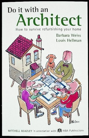 Beispielbild fr Do it with an Architect: How to Survive Refurbishing Your Home zum Verkauf von WorldofBooks