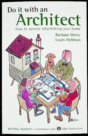 Stock image for Do It with an Architect: How to Survive the Refurbishment of Your Home for sale by MusicMagpie