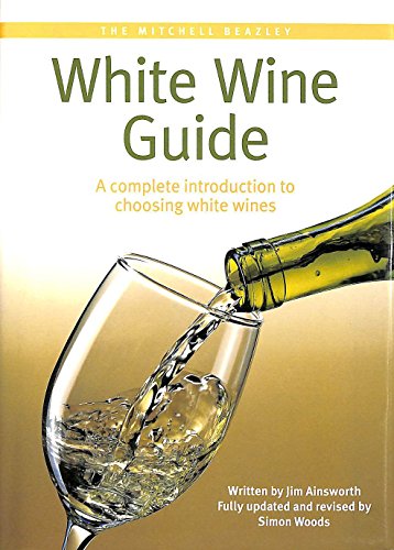 Stock image for The Mitchell Beazley White Wine Guide: A Complete Introduction to Choosing White Wine for sale by Goldstone Books