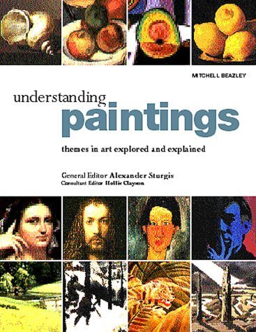 Beispielbild fr Understanding Paintings: The Language of Painting Explored and Explained zum Verkauf von MusicMagpie