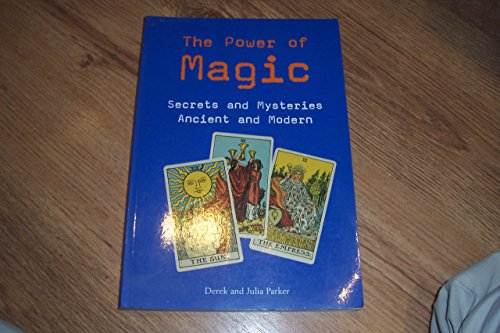 Imagen de archivo de The Power of Magic: Secrets and Mysteries Ancient and Modern a la venta por ThriftBooks-Atlanta