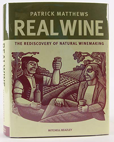 Stock image for Real Wine: The Rediscovery of Natural Winemaking for sale by Zoom Books Company