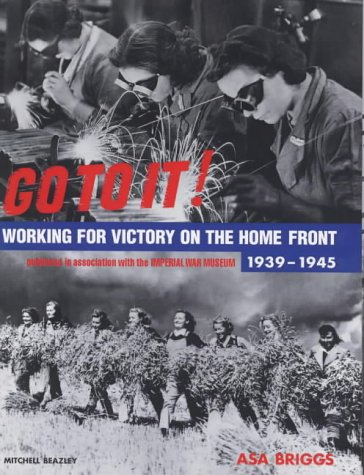 Stock image for Go to It: Victory on the Home Front 1939-1945 for sale by Wonder Book