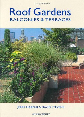 Roof Gardens: Balconies & Terraces (9781840002737) by Harpur, Jerry; Stevens, David