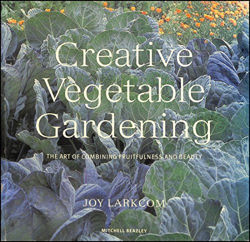 Beispielbild fr Creative Vegetable Gardening: The Art of Combining Fruitfulness and Beauty zum Verkauf von WorldofBooks