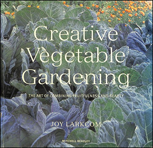 Stock image for Creative Vegetable Gardening: The Art of Combining Fruitfulness and Beauty for sale by WorldofBooks
