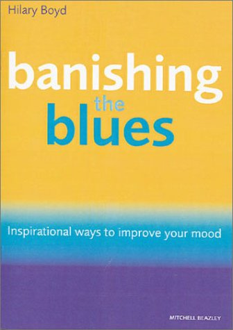 Stock image for Banishing the Blues: Inspirational Ways to Improve Your Mood for sale by WorldofBooks