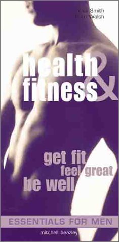 Beispielbild fr Essentials for Men: Health & Fitness: Get Fit * Feel Great * Be Well zum Verkauf von Wonder Book