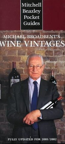 Imagen de archivo de Mitchell Beazley Pocket Guide: Michael Broadbent's Wine Vintages: Fully Updated for 2001/2002 (Mitchell Beazley Pocket Guides) a la venta por HPB-Red