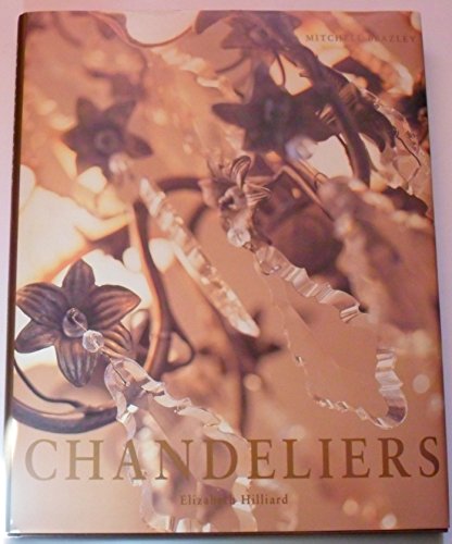 Stock image for Chandeliers: The Only Style Guide to Chandeliers for sale by WorldofBooks