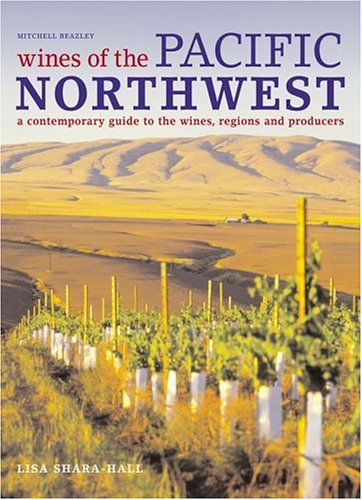 9781840004199: Wines of the Pacific Northwest: A Contemporary Guide to the Wines, Regions and Producers