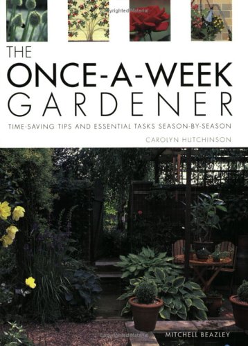 Imagen de archivo de The Once-a-week Gardener: Time-saving Tips and Essential Tasks Season-by-season a la venta por AwesomeBooks